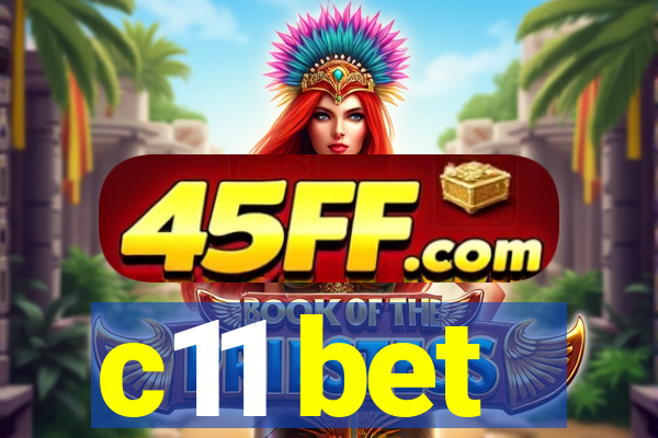 c11 bet